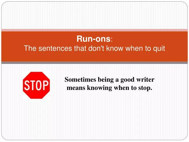 run ons the sentences that don t know when to quit
