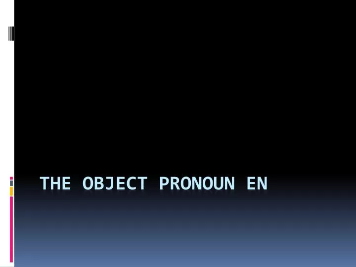 the object pronoun en