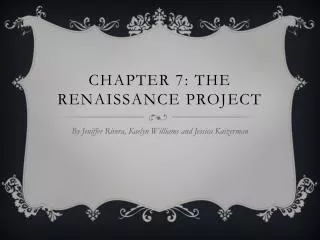 Chapter 7: THE RENAISSANCE PROJECT