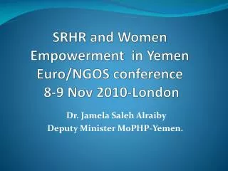 SRHR and Women Empowerment in Yemen Euro/NGOS conference 8-9 Nov 2010-London