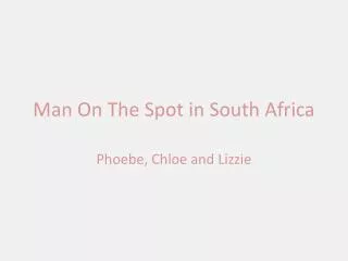 Man O n T he Spot in South Africa