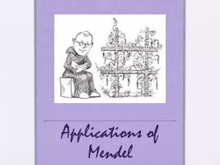 Applications of Mendel