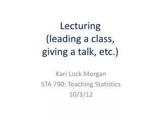 Lecturing (leading a class, giving a talk, etc.)