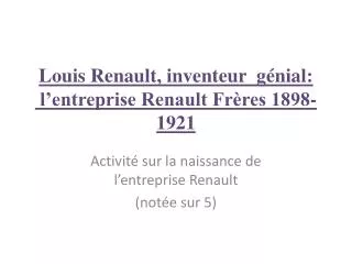 louis renault inventeur g nial l entreprise renault fr res 1898 1921
