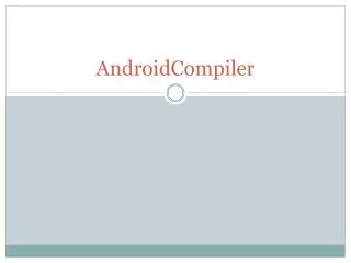 AndroidCompiler