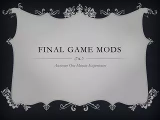 Final Game Mods