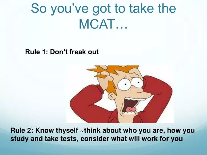 so you ve got to take the mcat