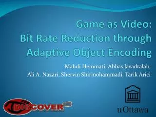 Game as Video: Bit Rate Reduction through Adaptive Object Encoding