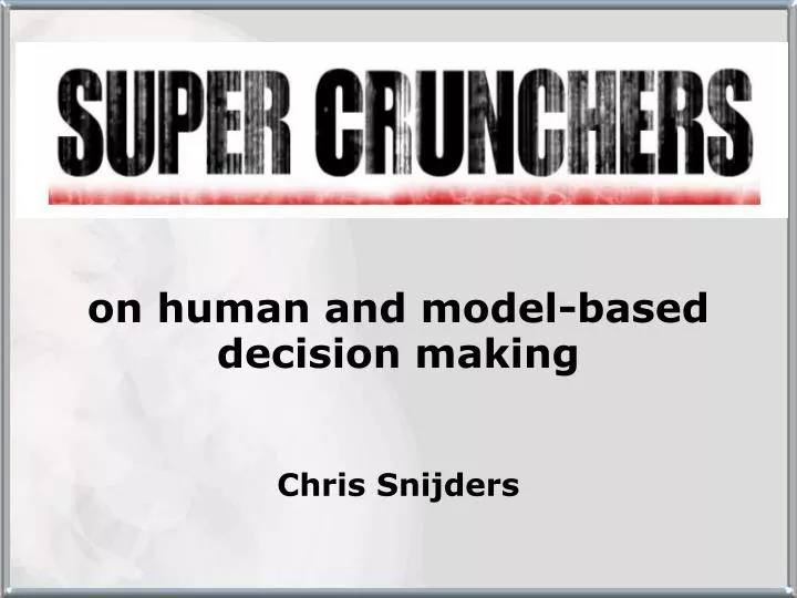 on human and model based decision making chris snijders
