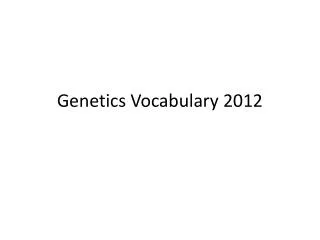 Genetics Vocabulary 2012