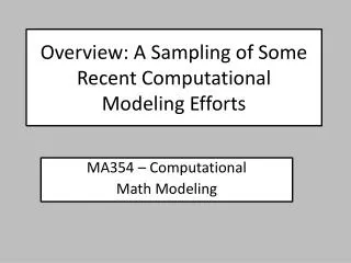 Overview: A Sampling of Some Recent Computational Modeling Efforts