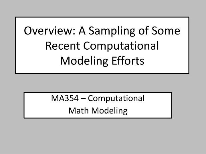 overview a sampling of some recent computational modeling efforts
