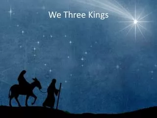 We Three Kings