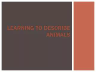 LEARNING TO DESCRIBE ANIMALS