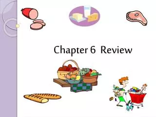 Chapter 6 	Review