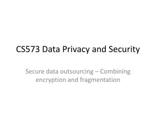 CS573 Data Privacy and Security