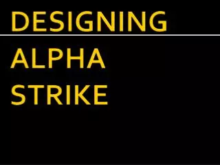 DESIGNING ALPHA STRIKE