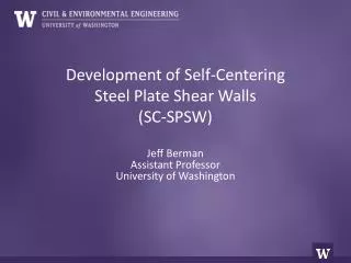 Development of Self-Centering Steel Plate Shear Walls (SC-SPSW)