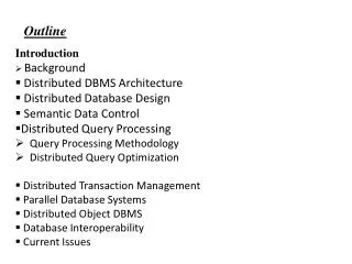 Introduction Background Distributed DBMS Architecture Distributed Database Design