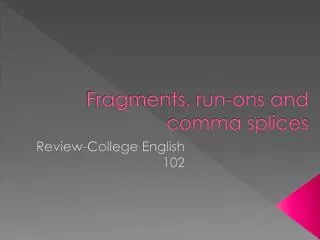 Fragments, run-ons and comma splices