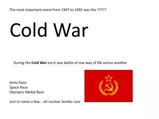 During the Cold War era it was battle of one way of life versus another
