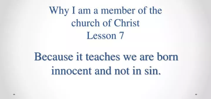 why i am a member of the church of christ lesson 7