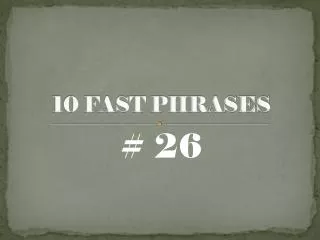 10 FAST PHRASES