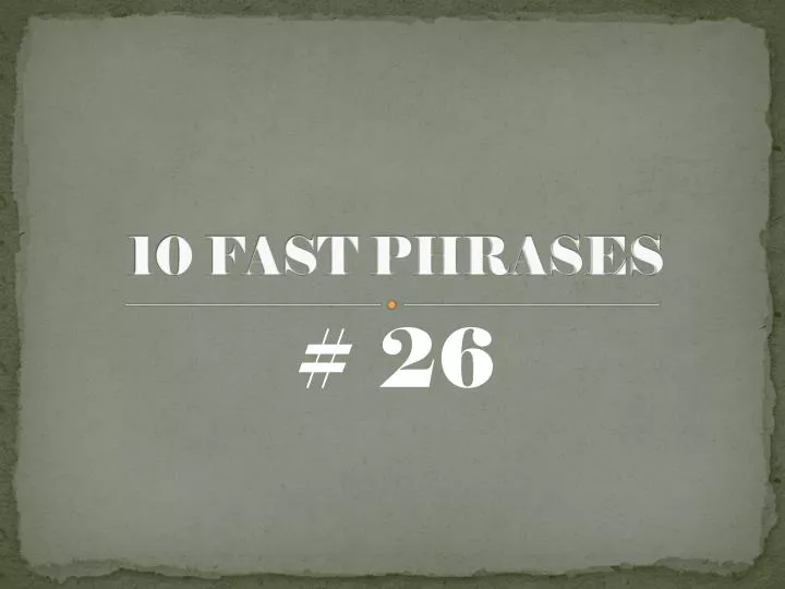 10 fast phrases