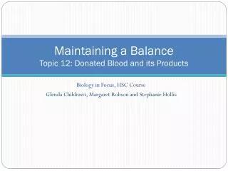 Maintaining a Balance Topic 12: Donated Blood and its Products