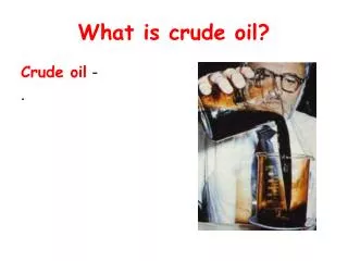 What is crude oil?