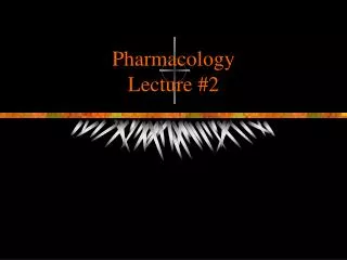 Pharmacology Lecture #2