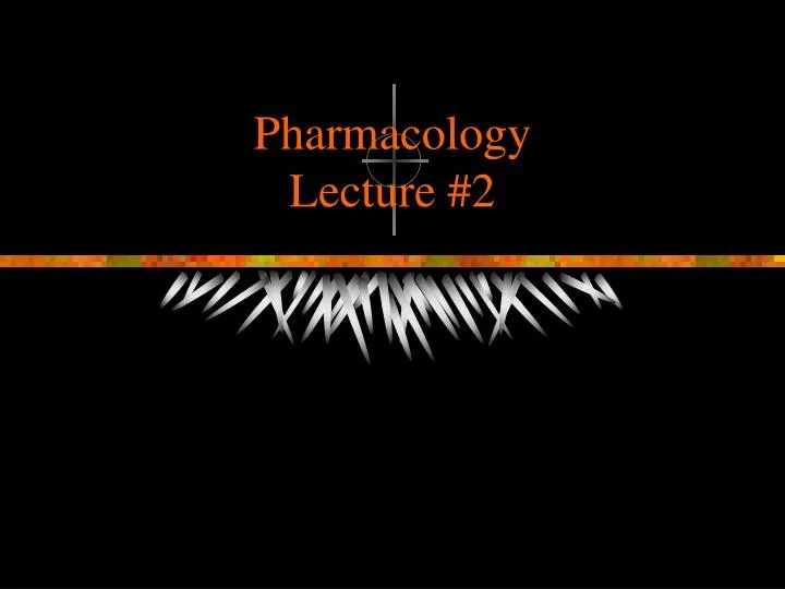pharmacology lecture 2