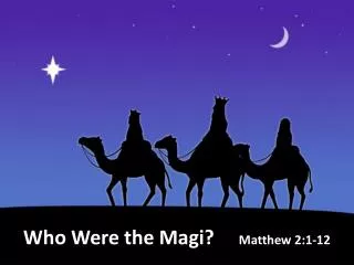 Who Were the Magi? Matthew 2:1-12