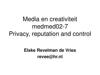 Media en creativiteit medmed02-7 Privacy, reputation and control