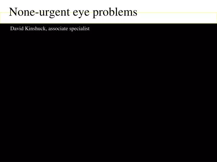 none urgent eye problems david kinshuck associate specialist david kinshuck good hope hospital