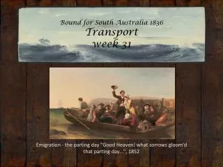 Bound for South Australia 1836 Transport week 31