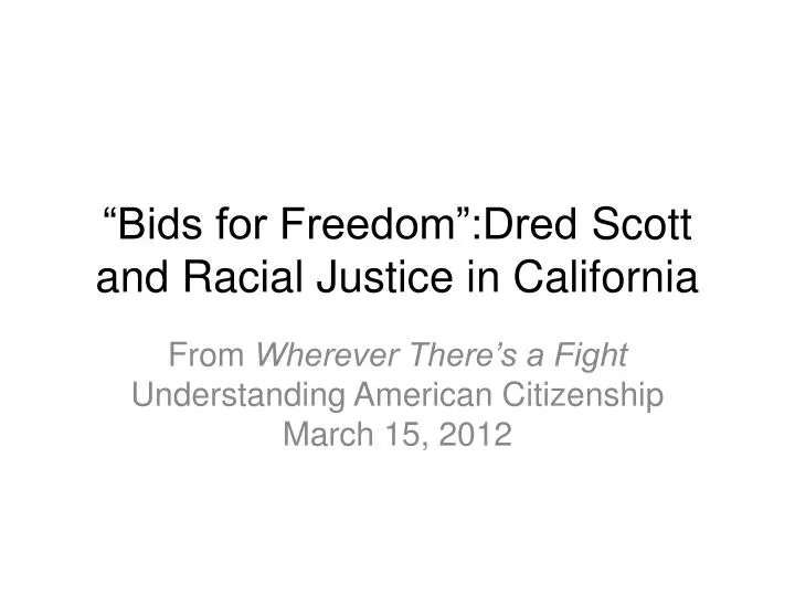 bids for freedom dred scott and racial justice in california