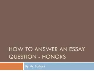 How to answer an essay question - Honors