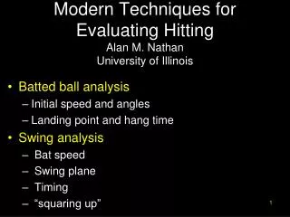 Modern Techniques for Evaluating Hitting Alan M. Nathan University of Illinois
