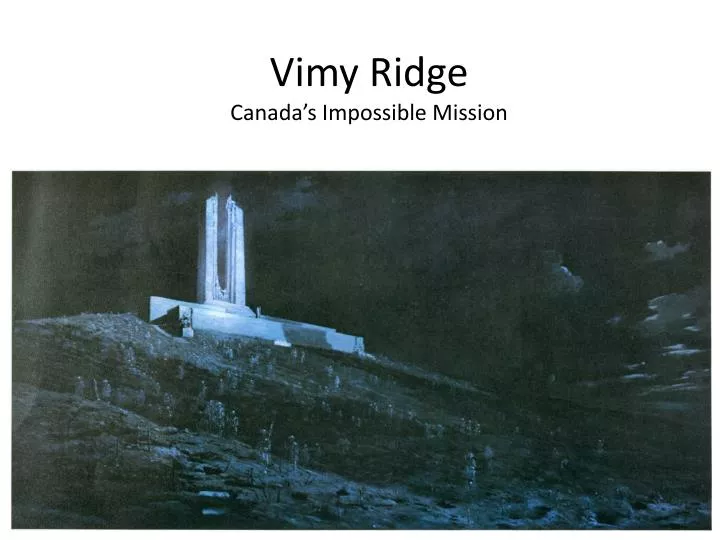 vimy ridge canada s impossible mission
