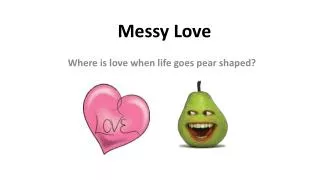 Messy Love