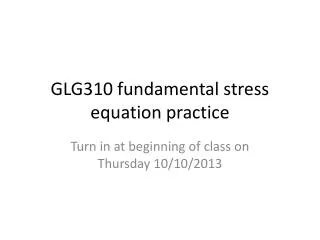 GLG310 fundamental stress equation practice