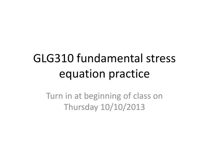 glg310 fundamental stress equation practice