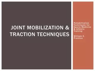 Joint Mobilization &amp; Traction Techniques