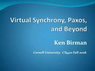 Virtual Synchrony, Paxos , and Beyond