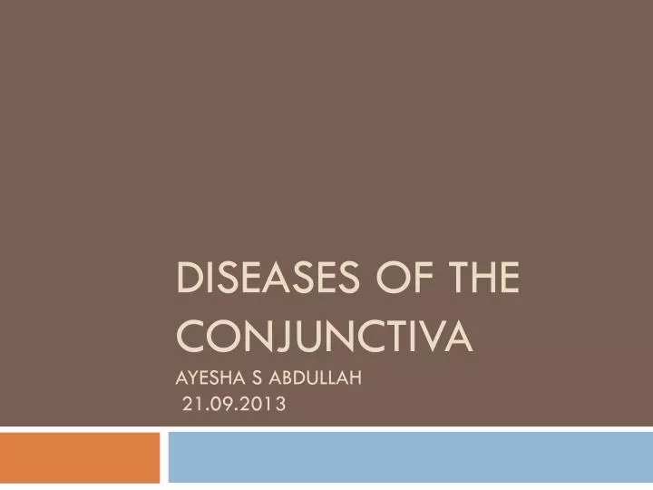 diseases of the conjunctiva ayesha s abdullah 21 09 2013