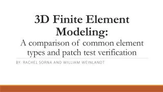 3D Finite Element Modeling: A comparison of common element types and patch test verification