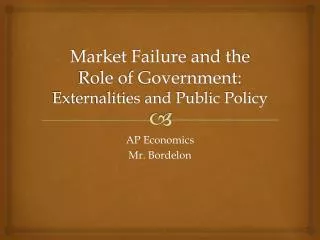 Market Failure and the Role of Government: Externalities and Public Policy
