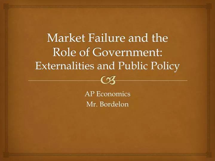 market failure and the role of government externalities and public policy