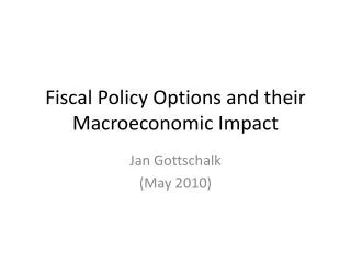 Fiscal Policy Options and their Macroeconomic Impact